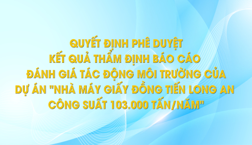 Quyết định phê duyệt kết quả thẩm định báo cáo đánh giá tác động môi trường của Dự án 
